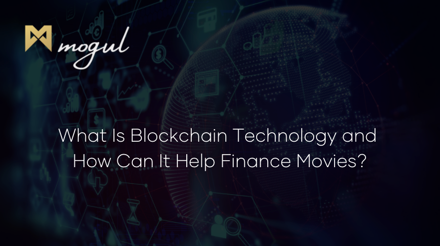 What Is Blockchain Technology and How Can It Help Finance Movies?